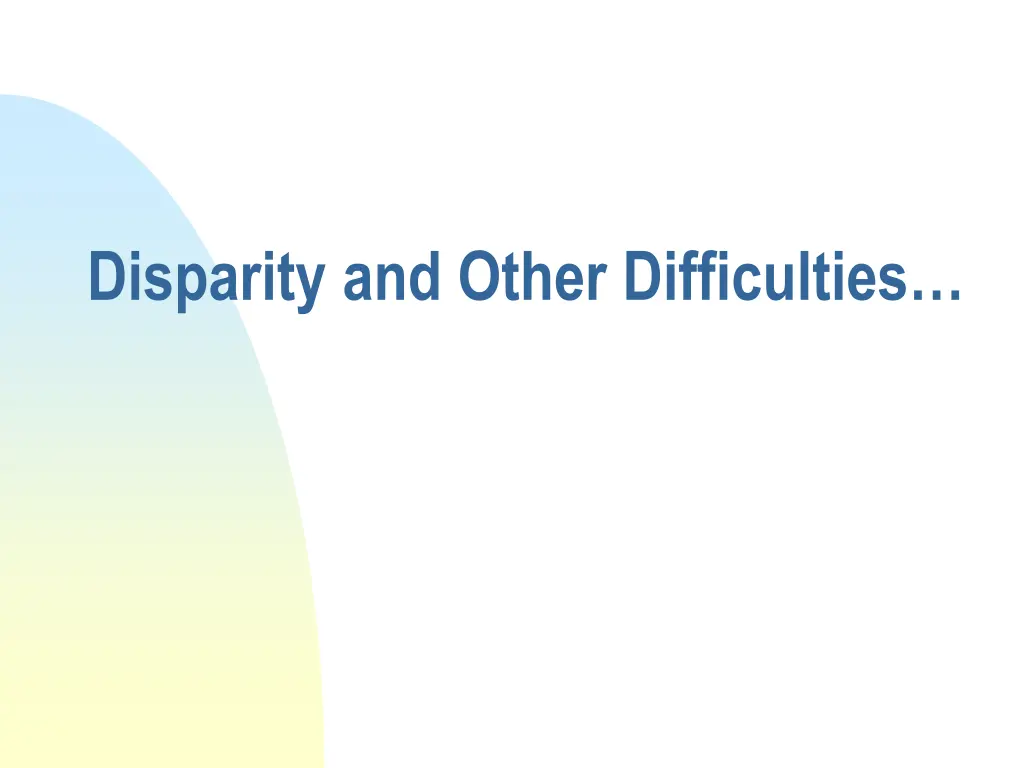 disparity and other difficulties