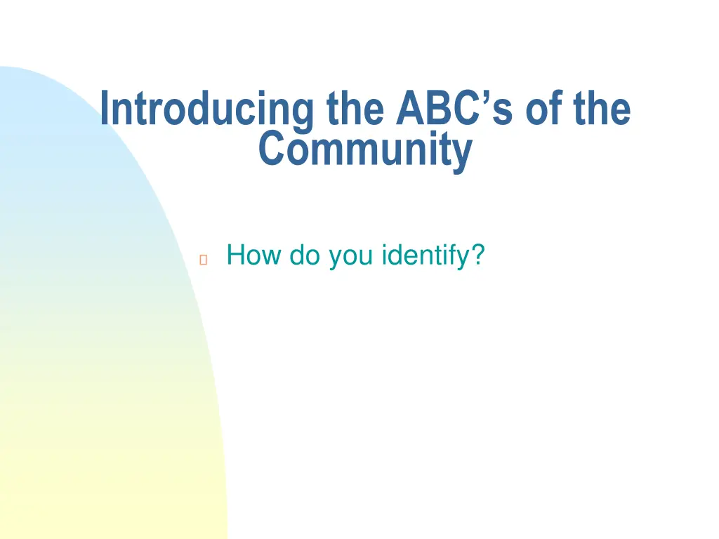 introducing the abc s of the community