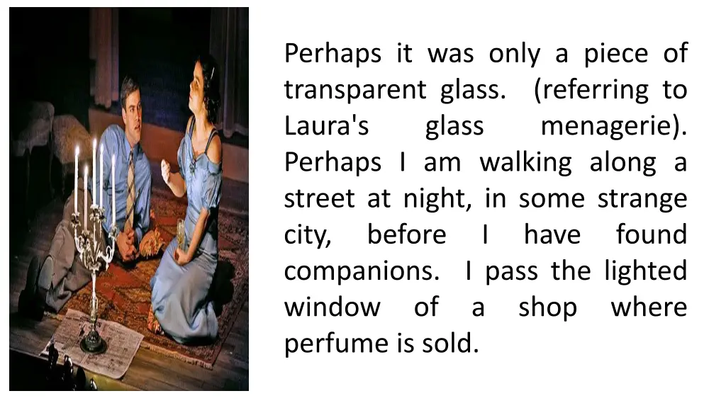 perhaps it was only a piece of transparent glass