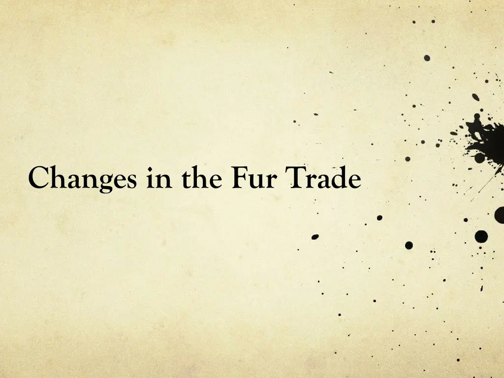 changes in the fur trade