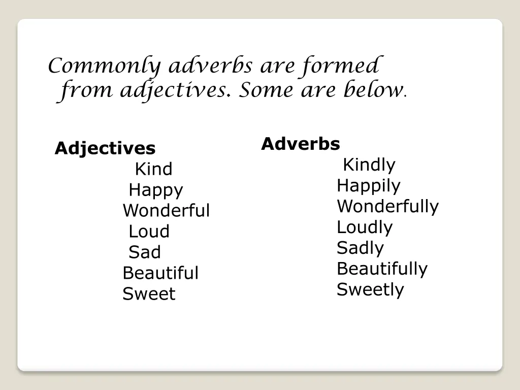 commonly adverbs are formed from adjectives some