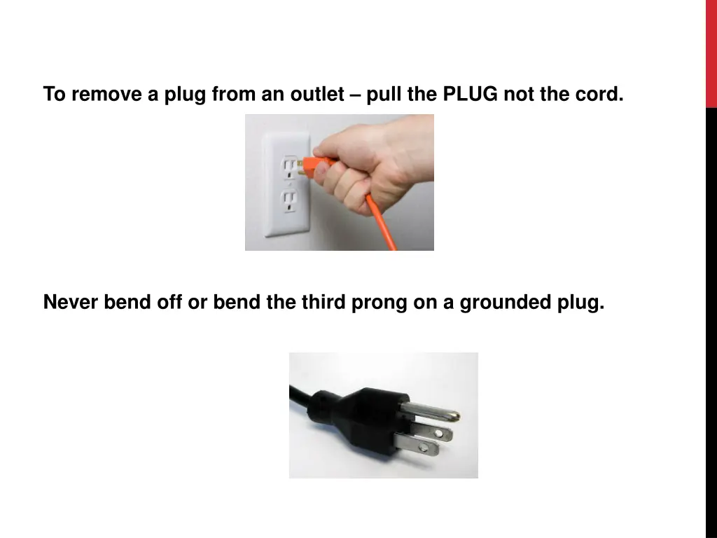 to remove a plug from an outlet pull the plug