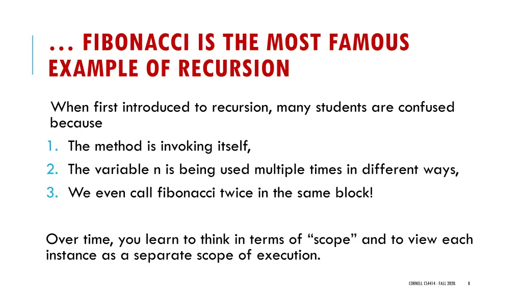 fibonacci is the most famous example of recursion