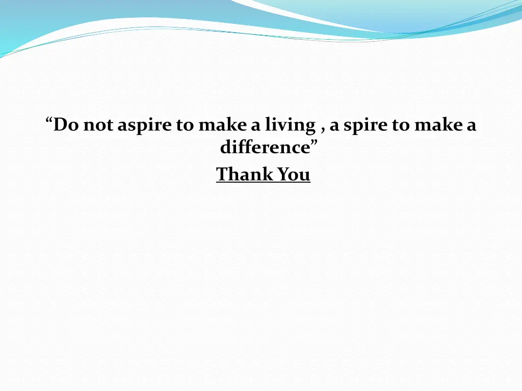 do not aspire to make a living a spire to make