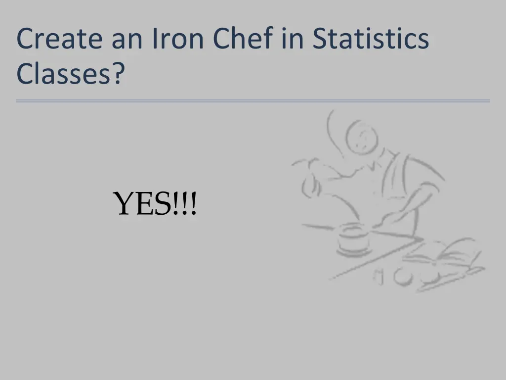 create an iron chef in statistics classes 1