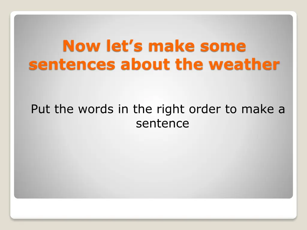 now let s make some sentences about the weather