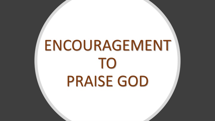 encouragement to praise god