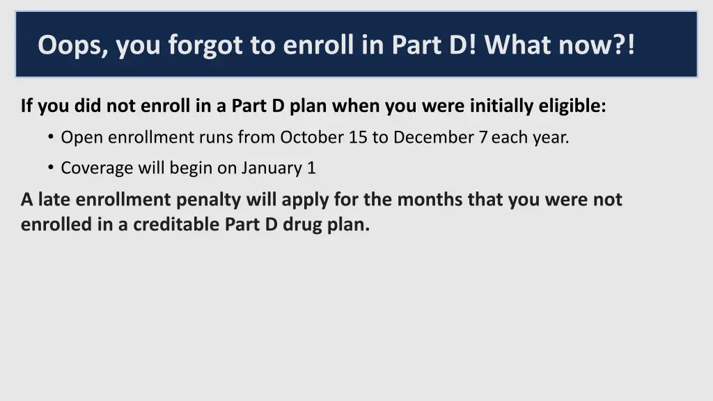 oops you forgot to enroll in part d what now