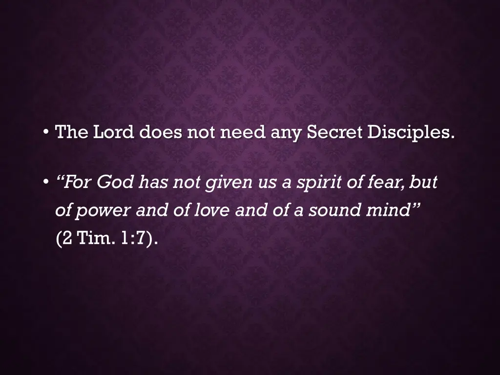 the lord does not need any secret disciples