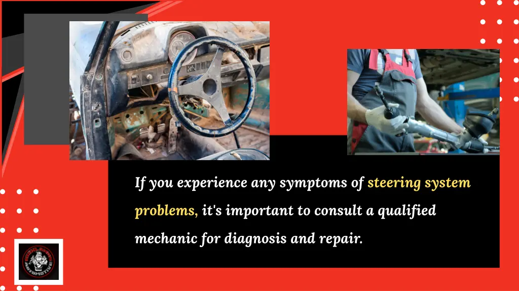 if you experience any symptoms of steering system