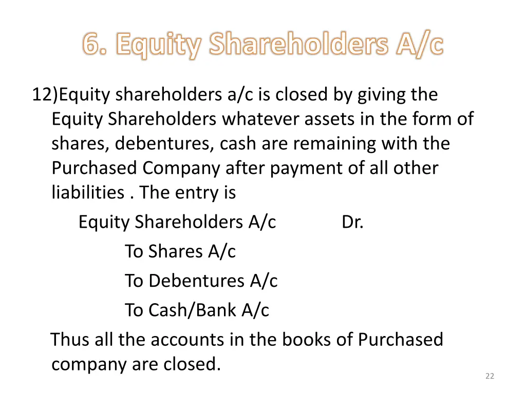 6 equity shareholders a c