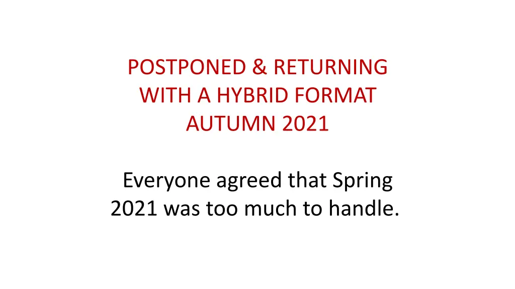 postponed returning with a hybrid format autumn