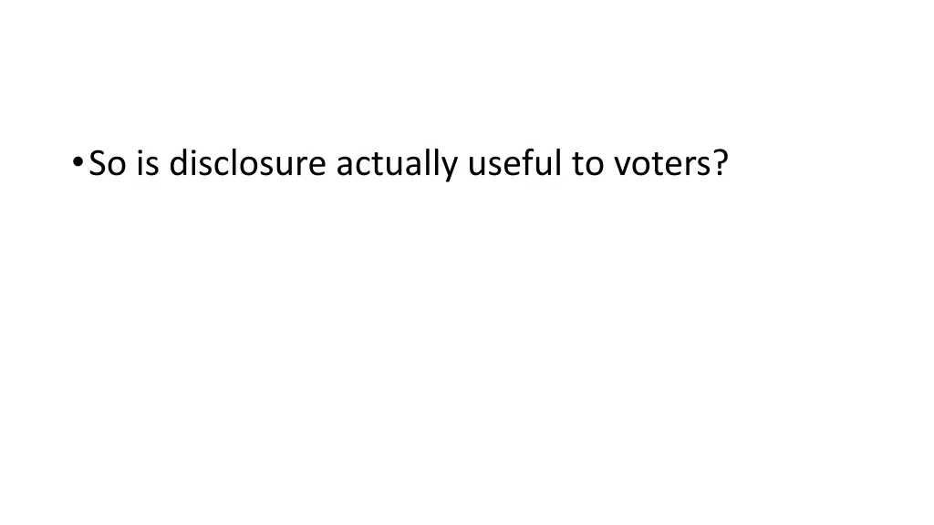 so is disclosure actually useful to voters