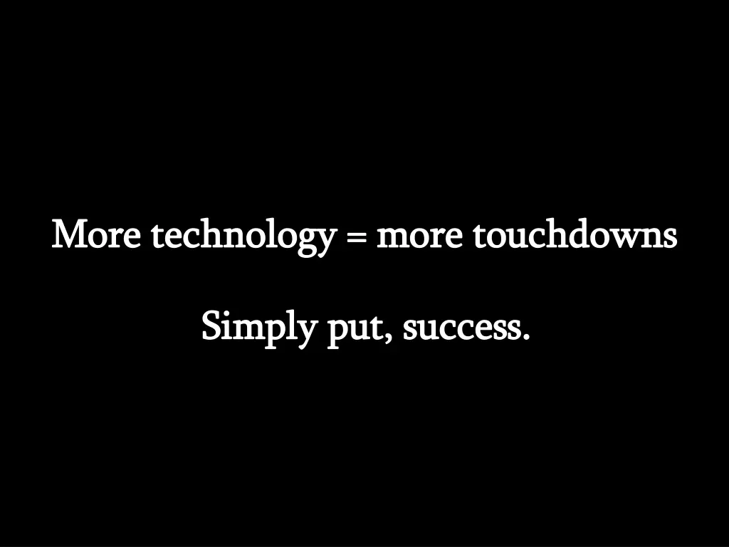 more technology more touchdowns more technology