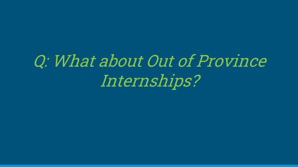 q what about out of province internships