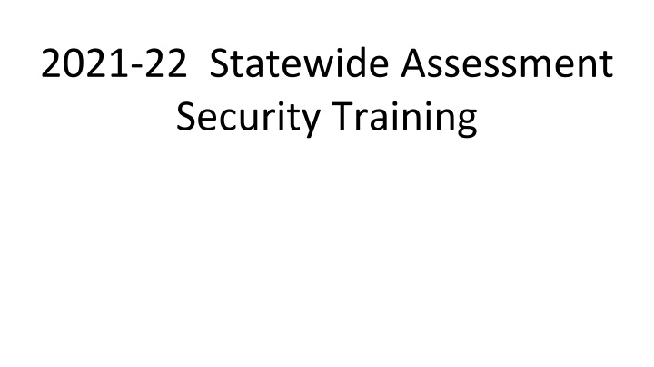 2021 22 statewide assessment security training