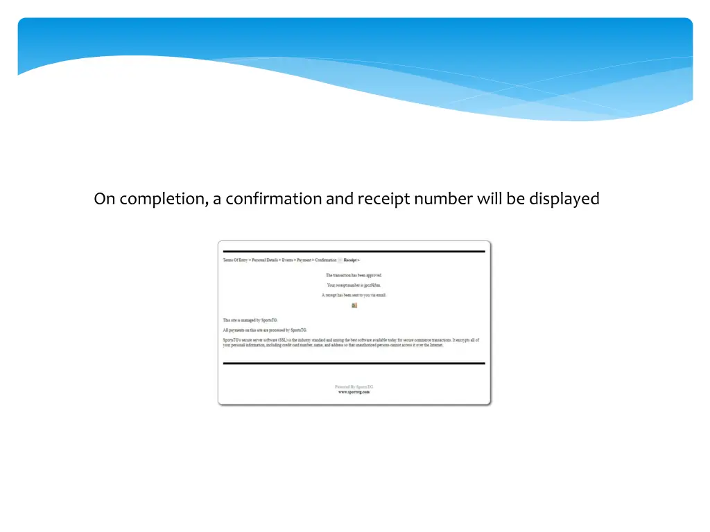 on completion a confirmation and receipt number