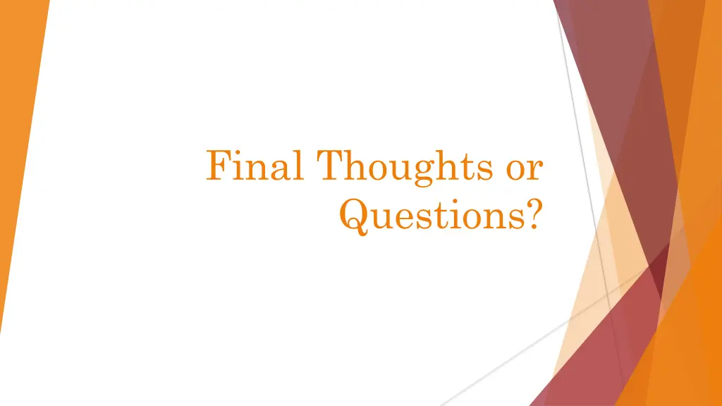 final thoughts or questions