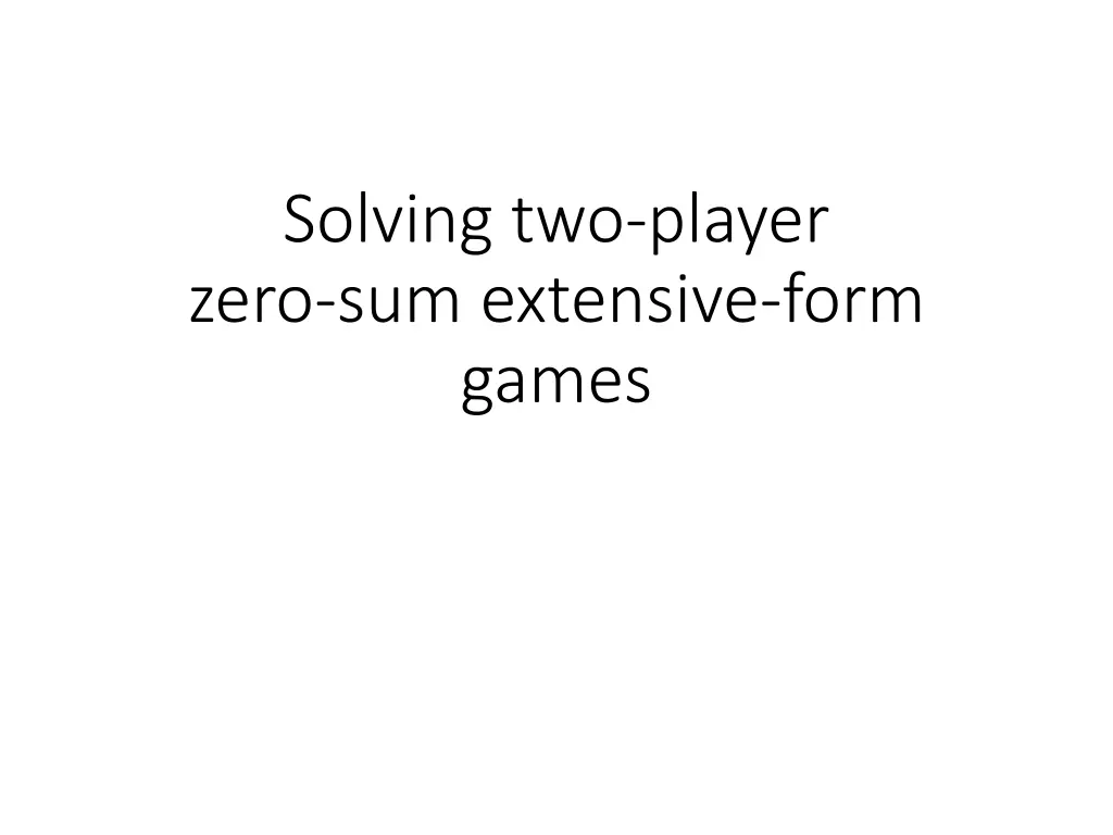 solving two player zero sum extensive form games