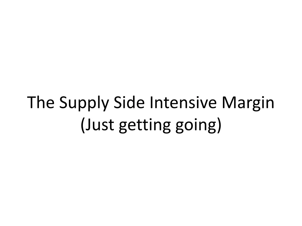 the supply side intensive margin just getting