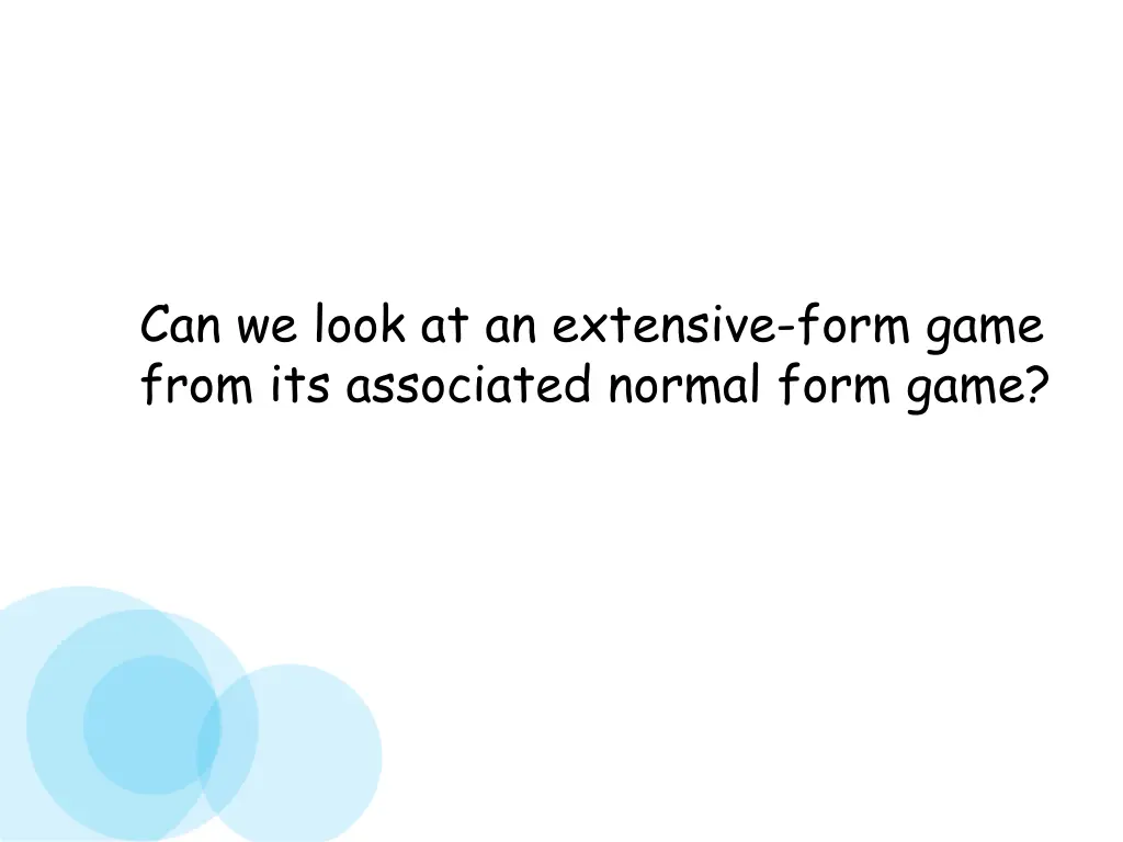 can we look at an extensive form game from