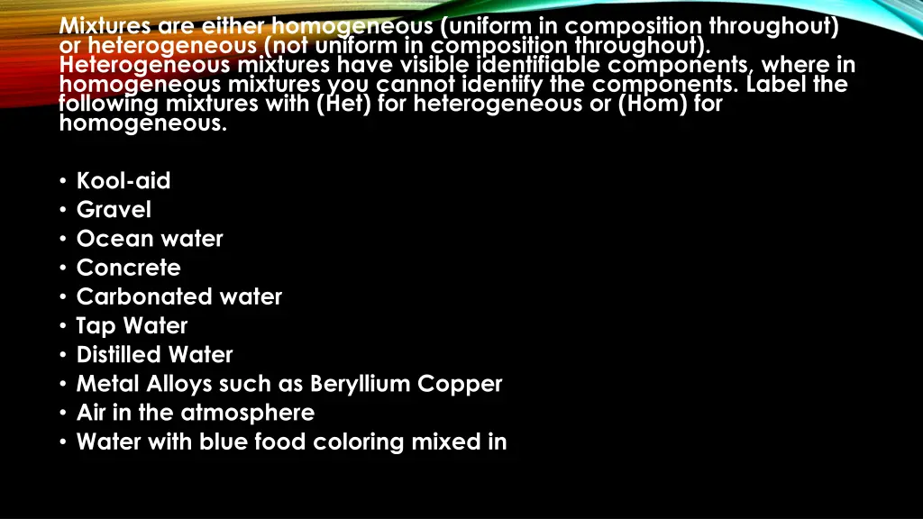 mixtures are either homogeneous uniform