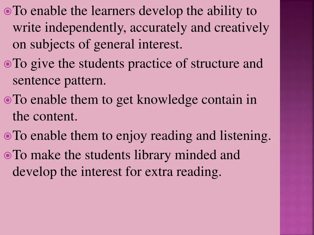 to enable the learners develop the ability