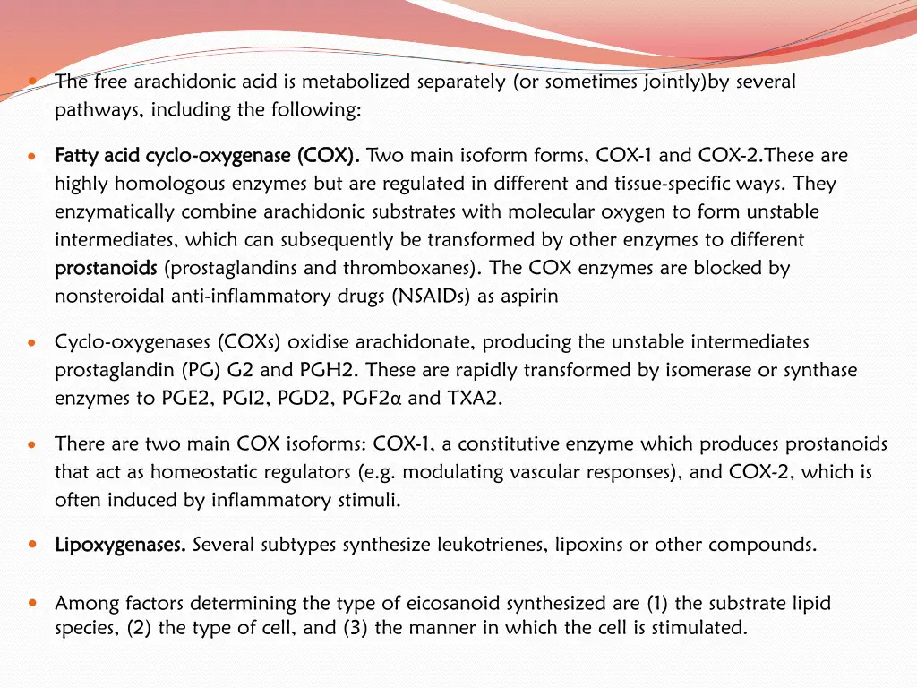 the free arachidonic acid is metabolized