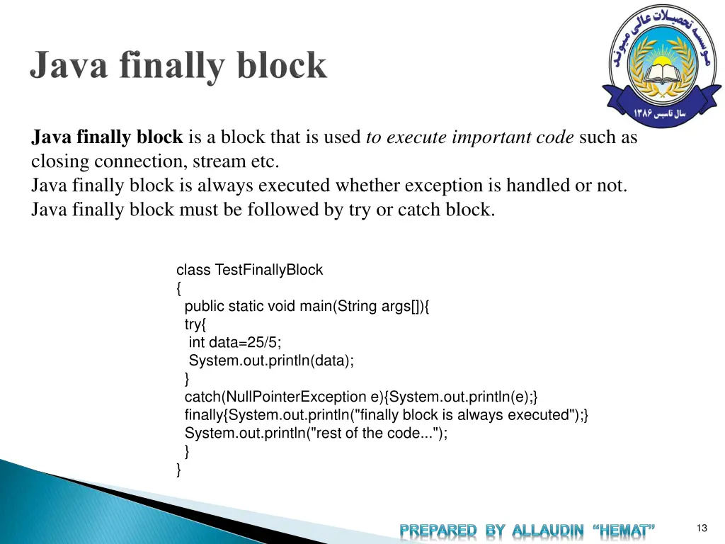 java finally block is a block that is used