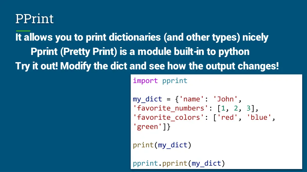 pprint it allows you to print dictionaries