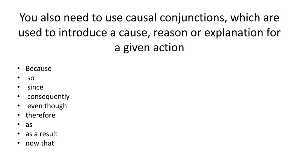 you also need to use causal conjunctions which