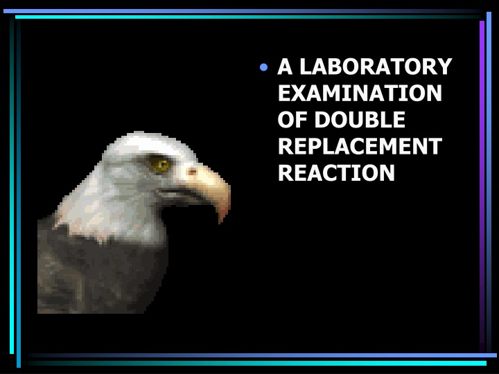 a laboratory examination of double replacement