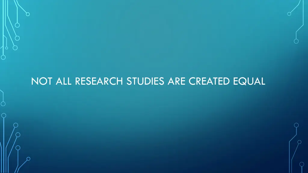 not all research studies are created equal