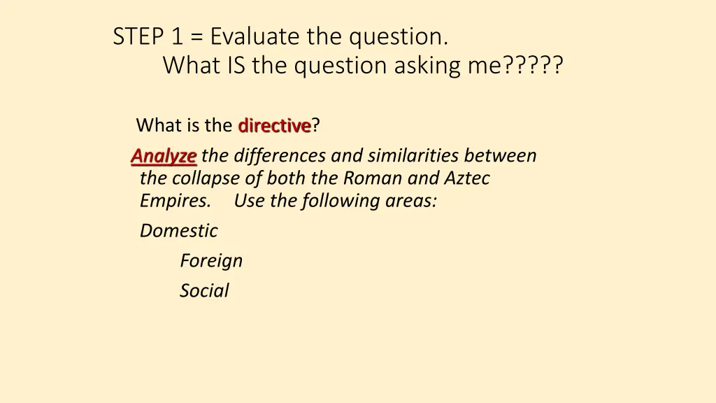 step 1 evaluate the question what is the question