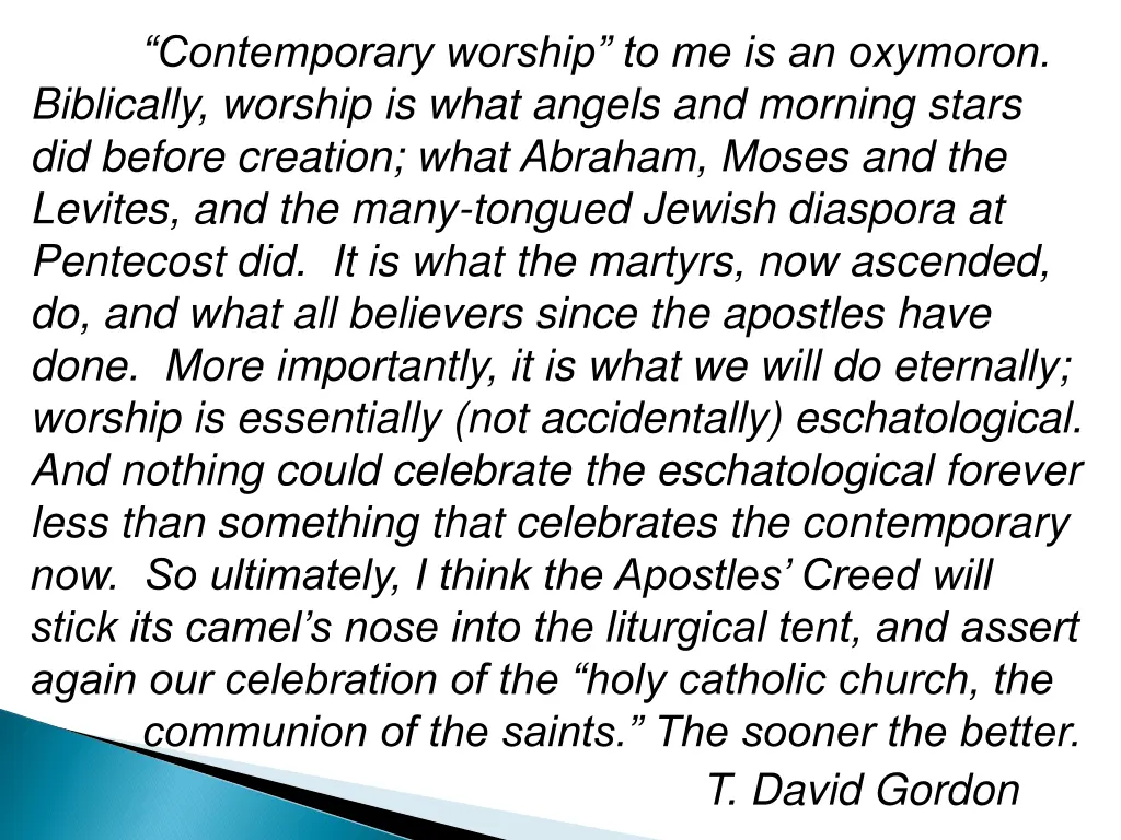 contemporary worship to me is an oxymoron