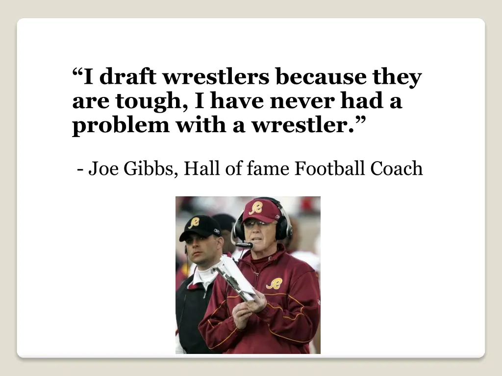 i draft wrestlers because they are tough i have