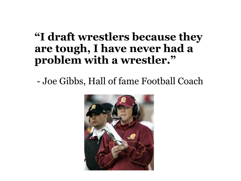 i draft wrestlers because they are tough i have