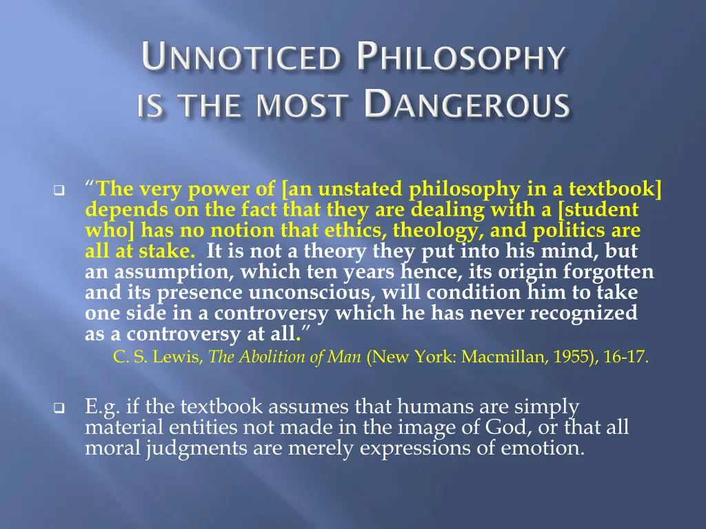 the very power of an unstated philosophy