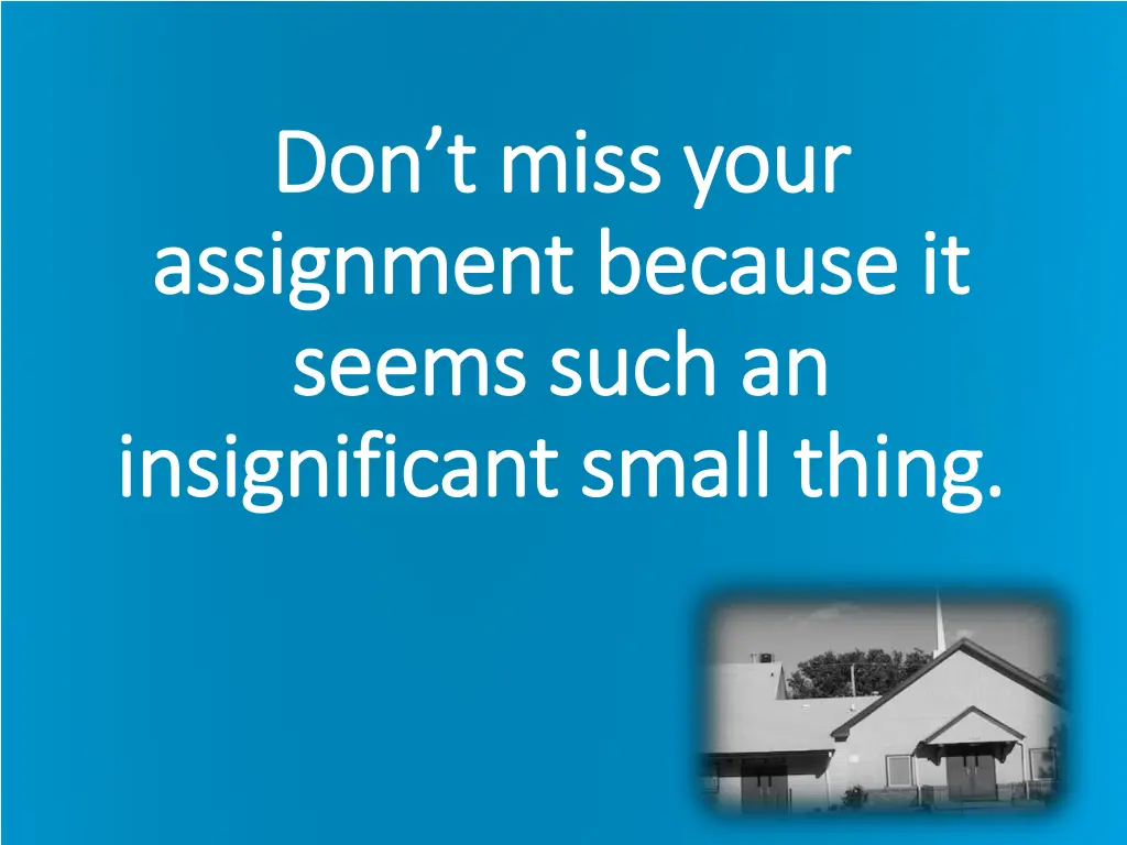 don t miss your don t miss your assignment