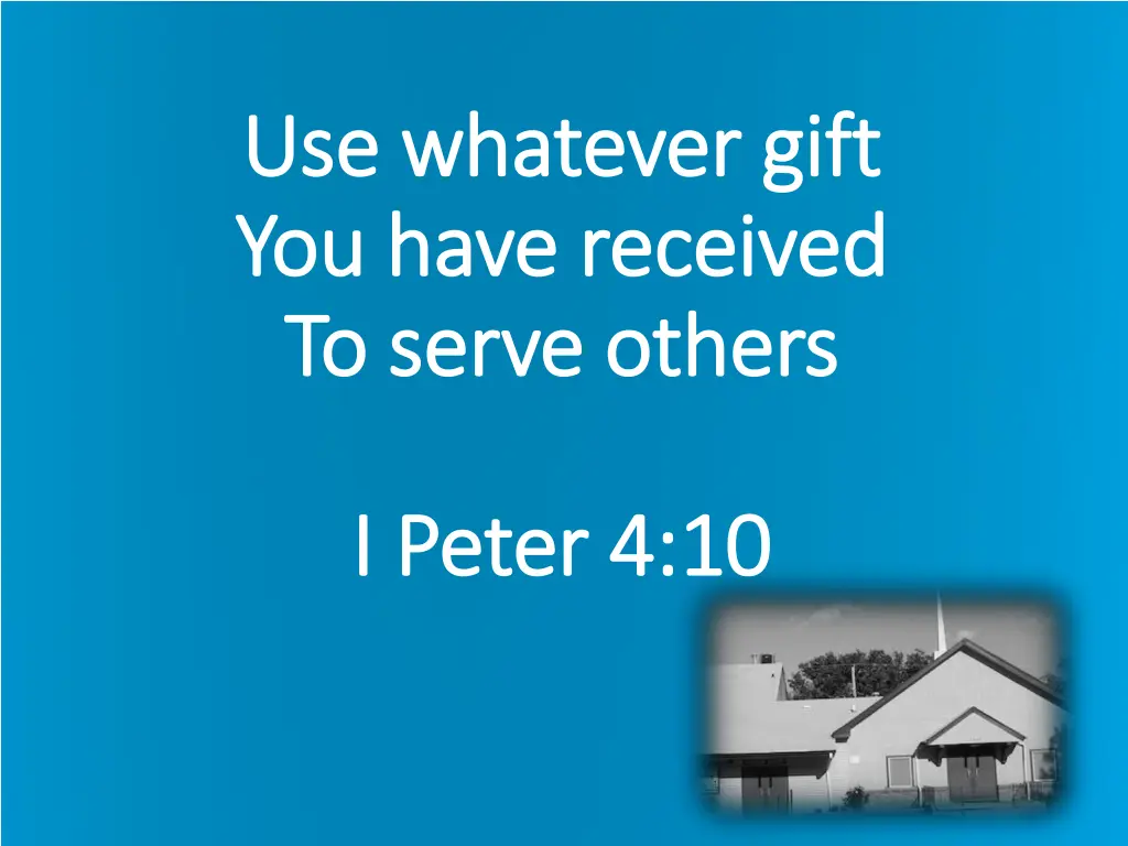 use whatever gift use whatever gift you have