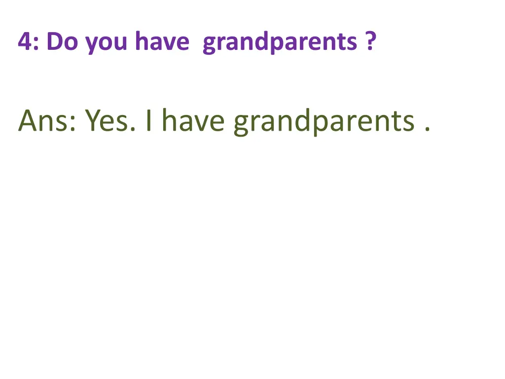 4 do you have grandparents