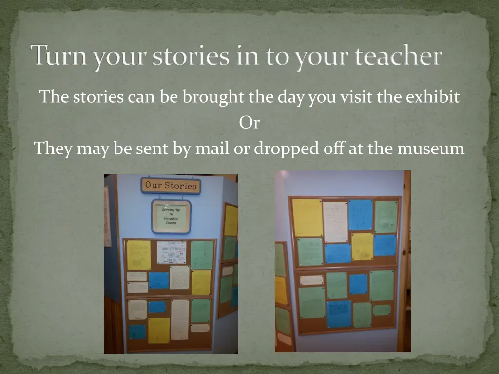 turn your stories in to your teacher