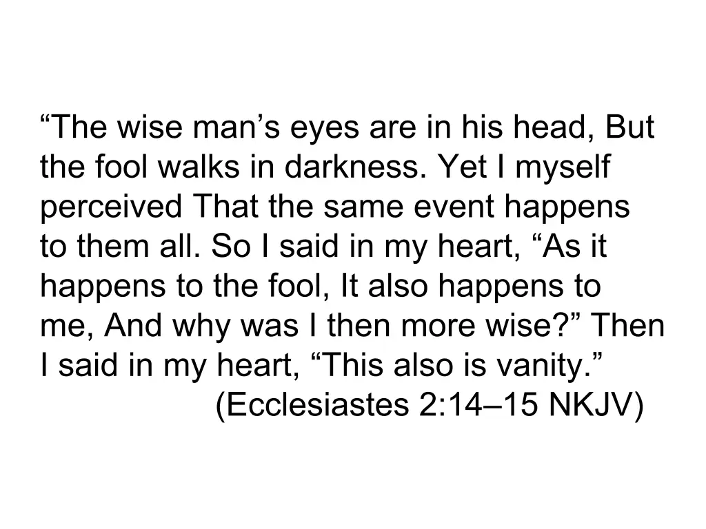 the wise man s eyes are in his head but the fool