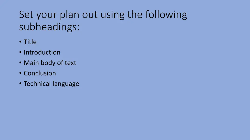 set your plan out using the following subheadings