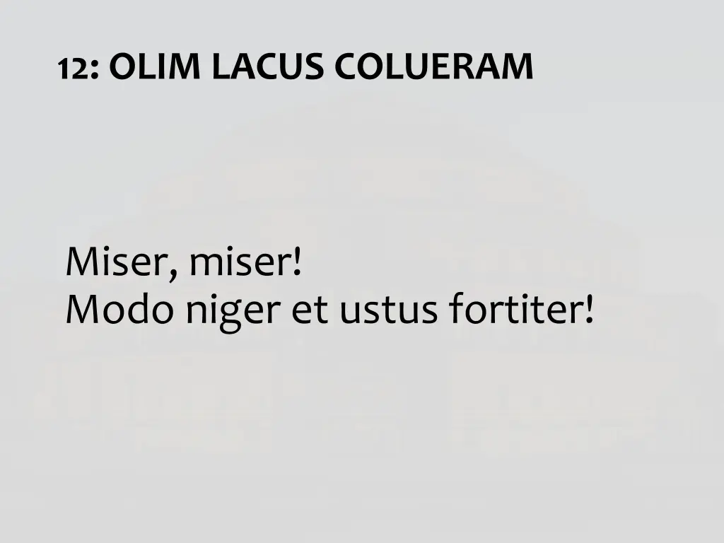 12 olim lacus colueram