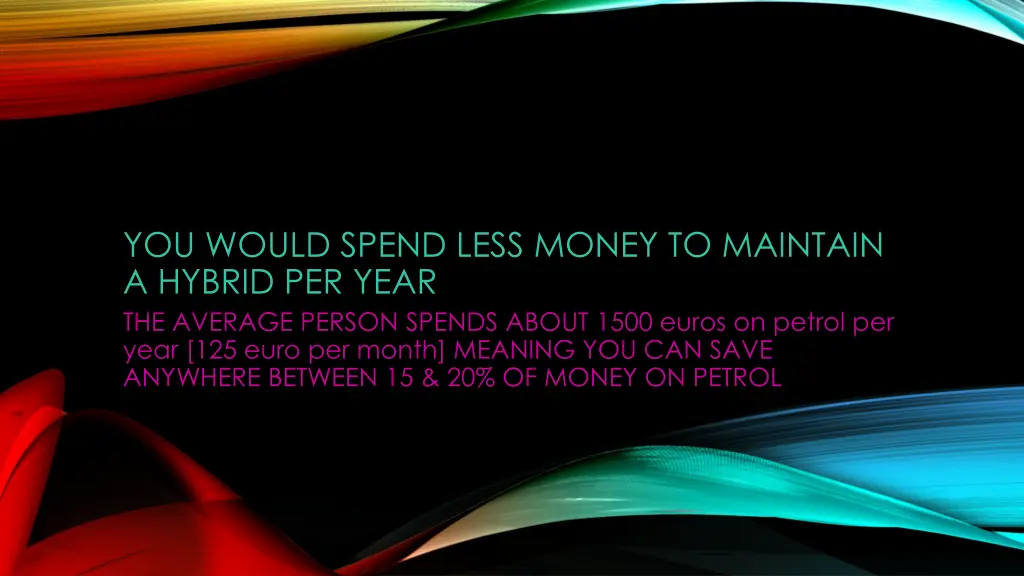 you would spend less money to maintain a hybrid