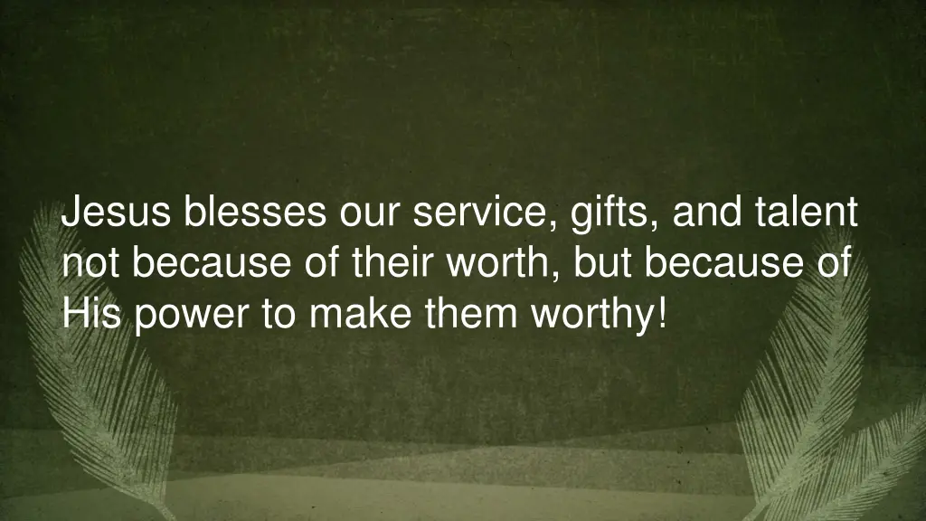 jesus blesses our service gifts and talent