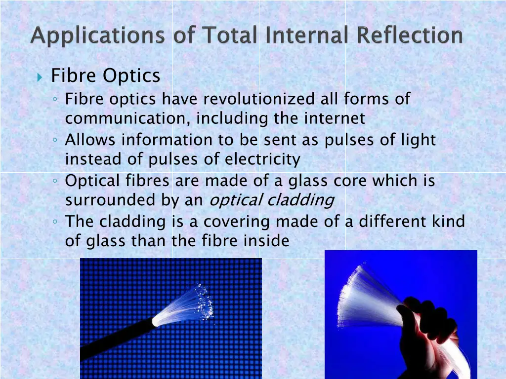 fibre optics fibre optics have revolutionized