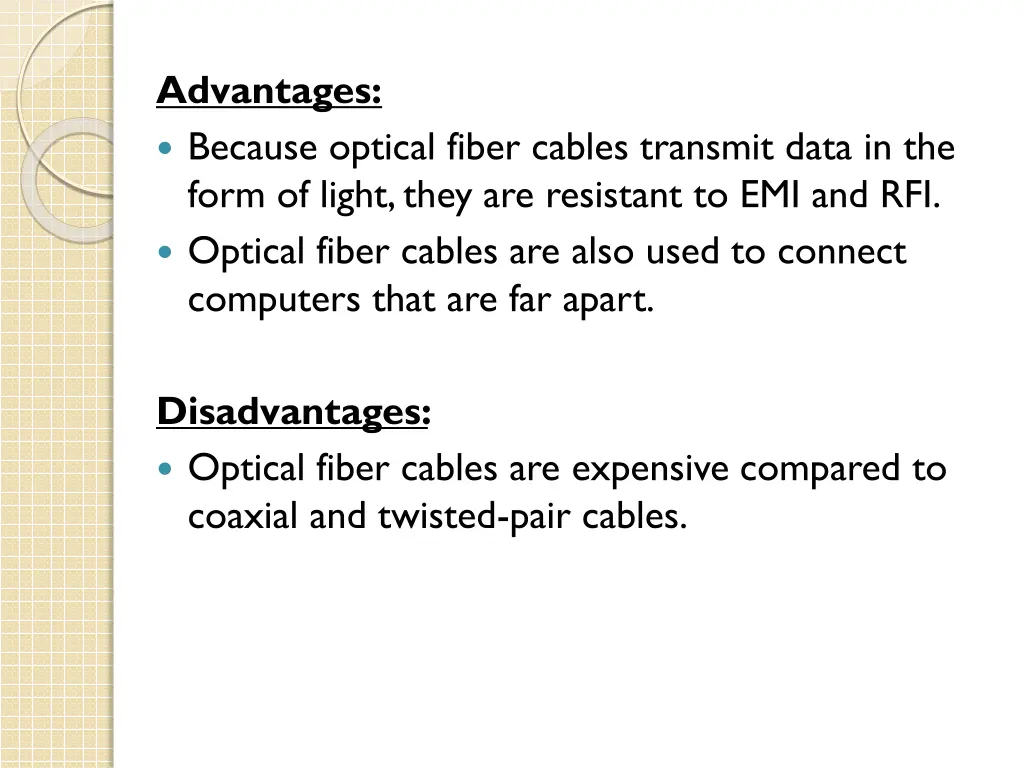 advantages because optical fiber cables transmit