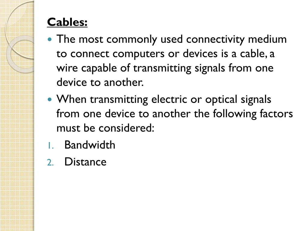 cables the most commonly used connectivity medium